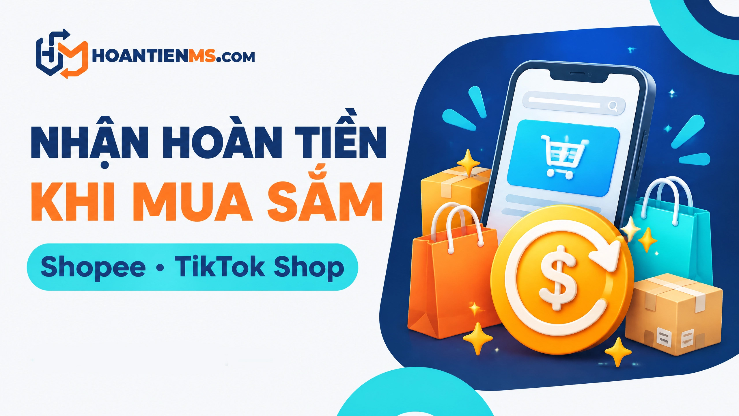 Hướng dẫn cách nhận hoàn tiền mua sắm trên Shopee, TikTok Shop qua HOANTIENMS.COM